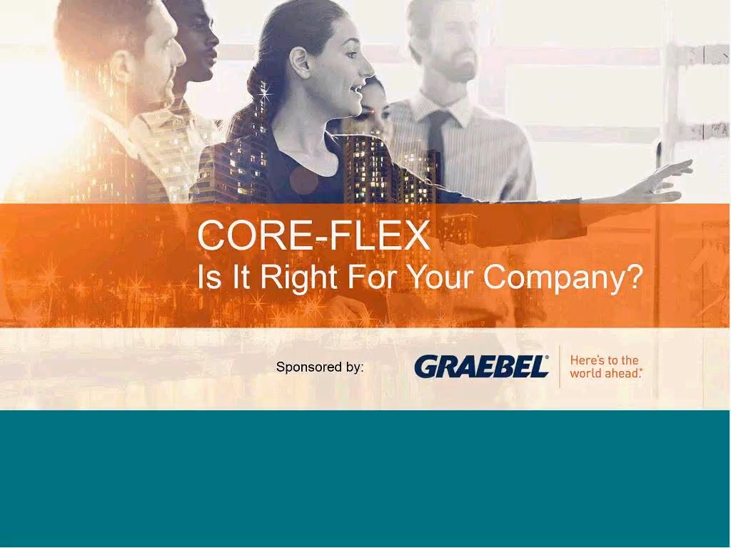 Webinar On Demand: Core Flex…Is It Right For Your Company?